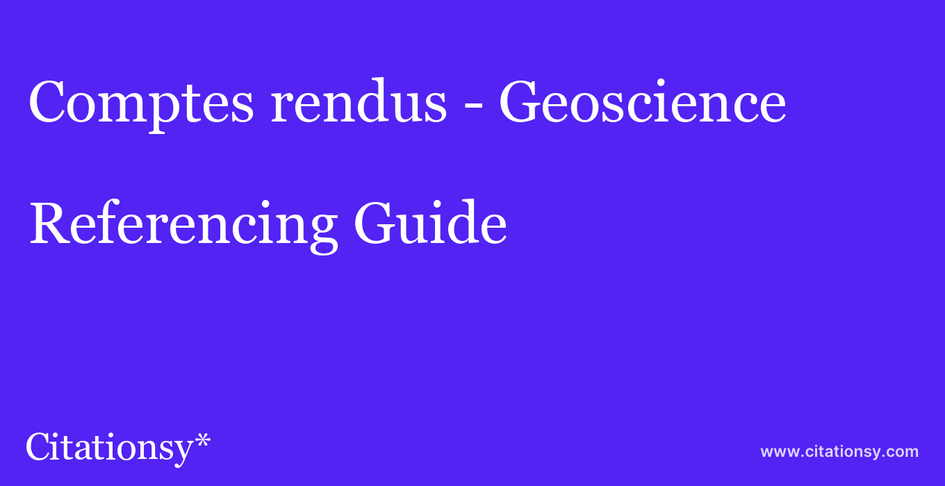 cite Comptes rendus - Geoscience  — Referencing Guide